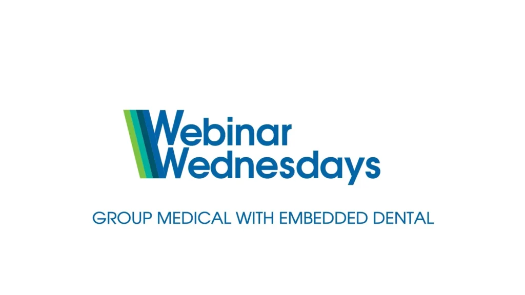 Webinar Wednesdays - Group Medical with Embedded Dental