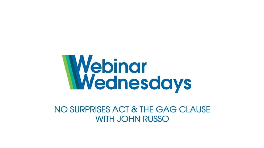 Webinar Wednesdays - No Surprises Act & The Gag Cluse With John Russo