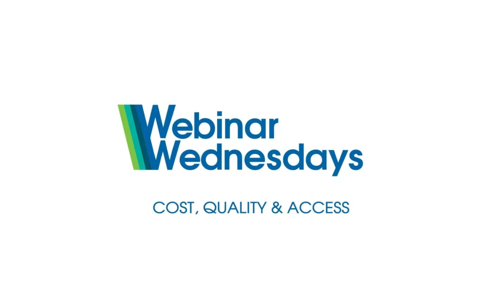Webinar Wednesdays - Cost, Quality & Access